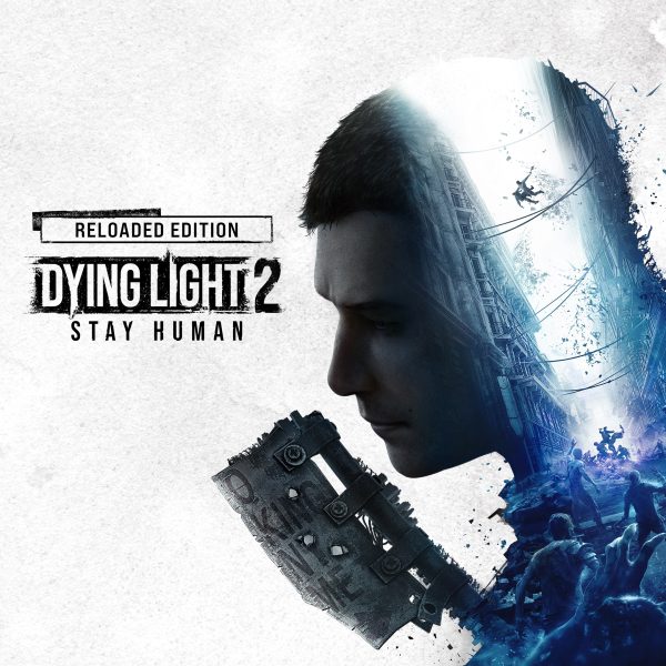 Dying Light 2: Stay Human — Reloaded Edition