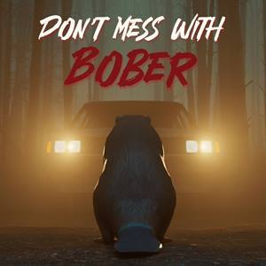 Don’t Mess With Bober