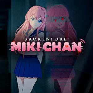 BrokenLore: MIKI-CHAN