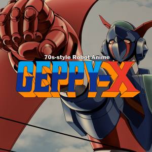 Аниме о роботах в стиле 70-х — Geppy-X