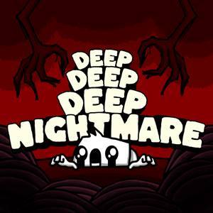 Deep Deep Deep Nightmare