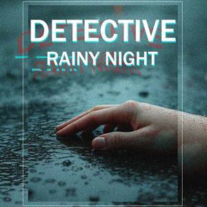 DETECTIVE — Rainy Night