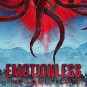 EMOTIONLESS : The Last Ticket