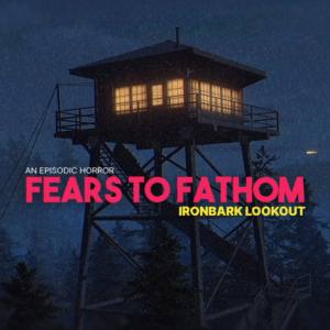 Fears to Fathom — Ironbark Lookout