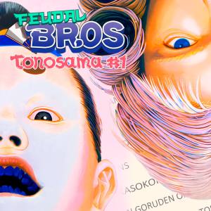 Feudal Bros — Tonosama #1