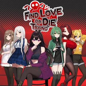 Find Love Or Die Trying