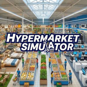 Hypermarket Simulator: Supermarket, reimagined.