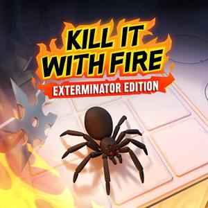 Kill It With Fire: Exterminator Edition