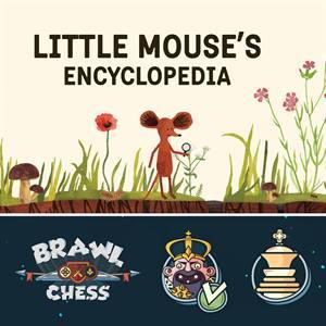 Little Mouse’s Encyclopedia + Brawl Chess