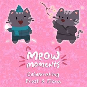Meow Moments: Celebrating Frost & Flora