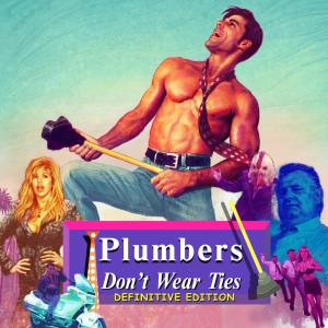 Plumbers Don’t Wear Ties: Definitive Edition
