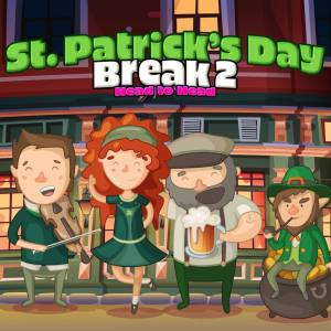 Saint Patrick’s Day Break 2 Head to Head