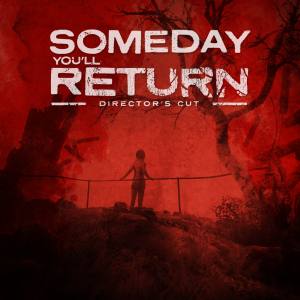 Someday You’ll Return: Director’s Cut