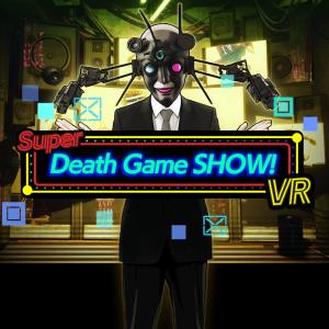 Super Death Game SHOW! VR