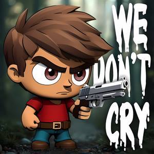We Don’t Cry: Zombie Survival