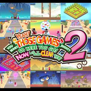 YEAH! YOU WANT «THOSE GAMES,» RIGHT? SO HERE YOU GO! NOW, LET’S SEE YOU CLEAR THEM! 2