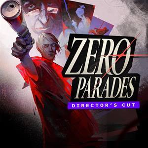 ZERO PARADES: Director’s Cut